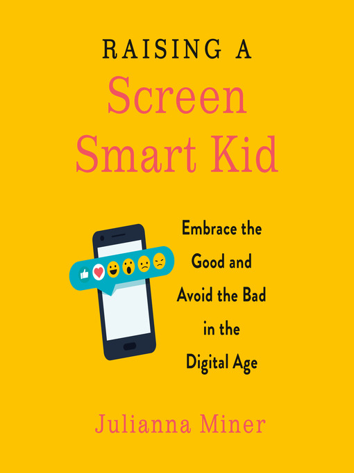 Title details for Raising a Screen-Smart Kid by Julianna Miner - Available